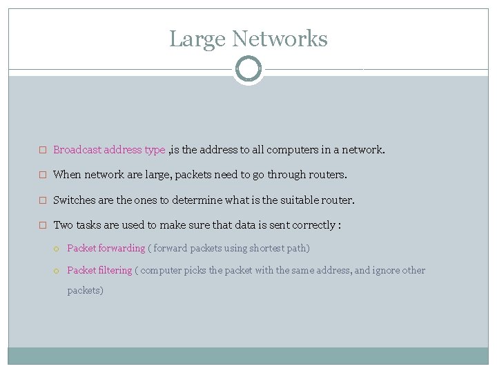 Large Networks � Broadcast address type , is the address to all computers in