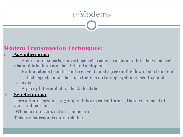 1 -Modems Modem Transmission Techniques: 1. • • 2. • • • Asynchronous: A