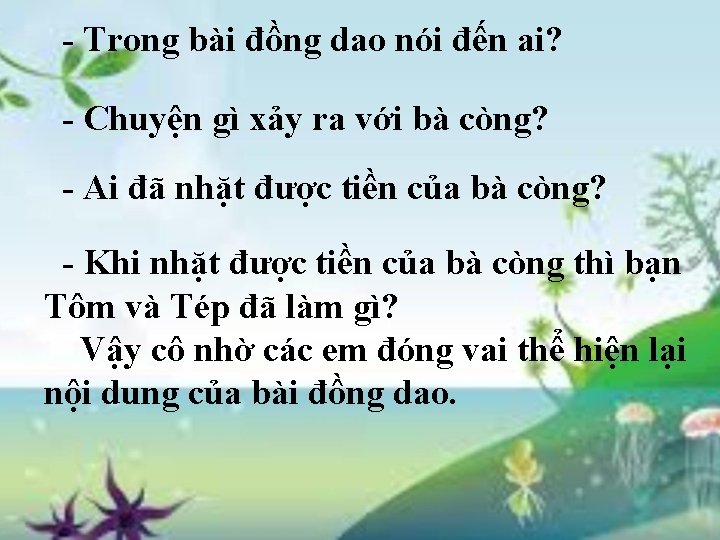 - Trong bài đồng dao nói đến ai? - Chuyện gì xảy ra với