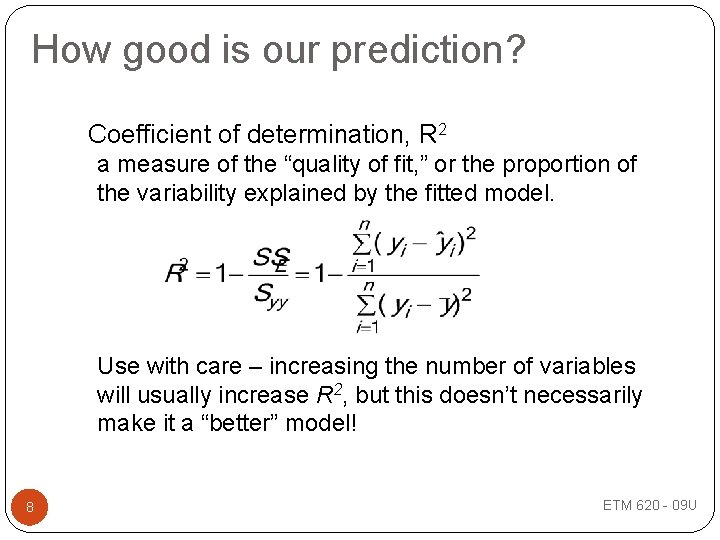 How good is our prediction? • Coefficient of determination, R 2 a measure of