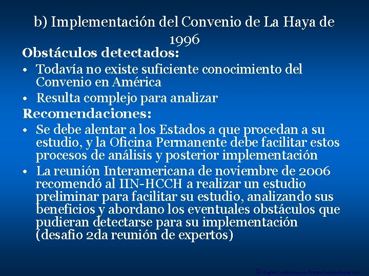 b) Implementación del Convenio de La Haya de 1996 Obstáculos detectados: • Todavía no