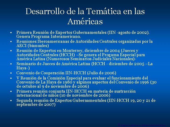 Desarrollo de la Temática en las Américas • • Primera Reunión de Expertos Gubernamentales