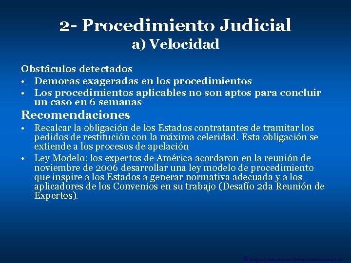 2 - Procedimiento Judicial a) Velocidad Obstáculos detectados • Demoras exageradas en los procedimientos