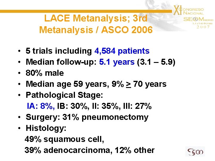 LACE Metanalysis; 3 rd Metanalysis / ASCO 2006 • • • 5 trials including