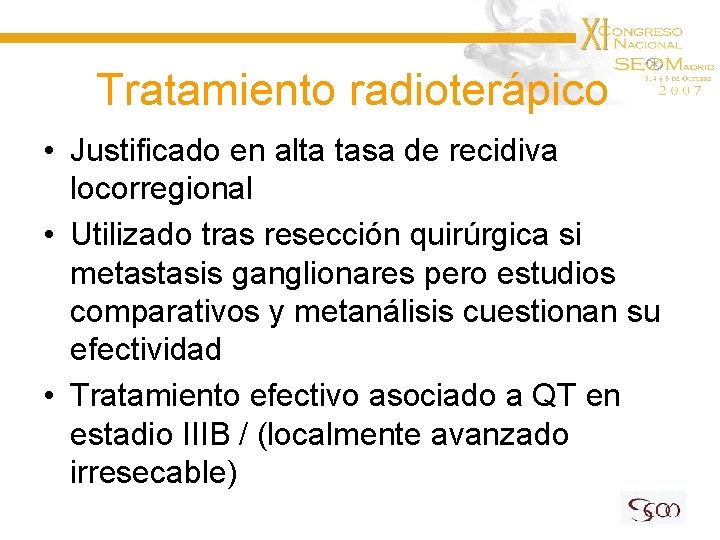 Tratamiento radioterápico • Justificado en alta tasa de recidiva locorregional • Utilizado tras resección