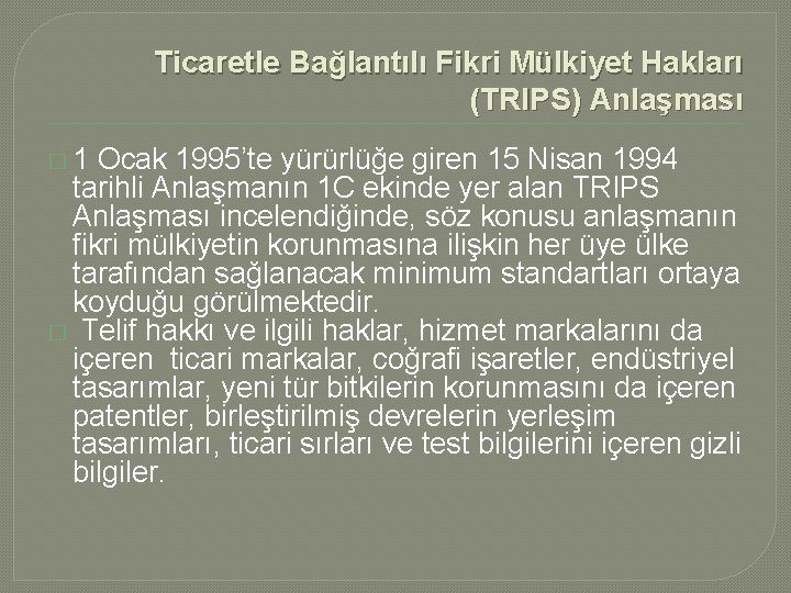 Ticaretle Bağlantılı Fikri Mülkiyet Hakları (TRIPS) Anlaşması � 1 Ocak 1995’te yürürlüğe giren 15