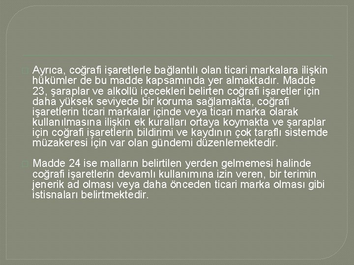 � Ayrıca, coğrafi işaretlerle bağlantılı olan ticari markalara ilişkin hükümler de bu madde kapsamında