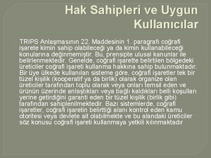 Hak Sahipleri ve Uygun Kullanıcılar � TRIPS Anlaşmasının 22. Maddesinin 1. paragrafı coğrafi işarete