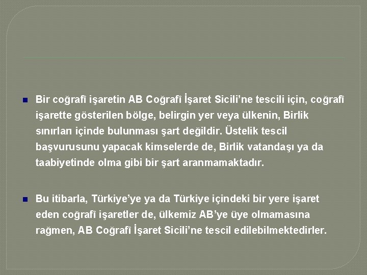  Bir coğrafî işaretin AB Coğrafî İşaret Sicili’ne tescili için, coğrafî işarette gösterilen bölge,