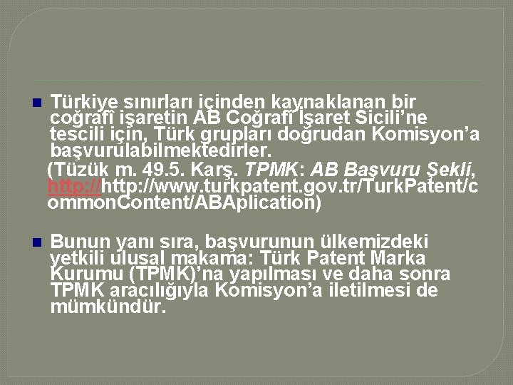  Türkiye sınırları içinden kaynaklanan bir coğrafî işaretin AB Coğrafî İşaret Sicili’ne tescili için,