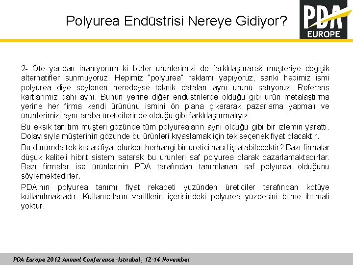 Polyurea Endüstrisi Nereye Gidiyor? 2 - Öte yandan inanıyorum ki bizler ürünlerimizi de farklılaştırarak