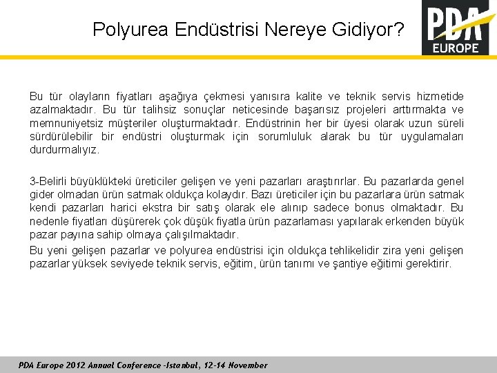 Polyurea Endüstrisi Nereye Gidiyor? Bu tür olayların fiyatları aşağıya çekmesi yanısıra kalite ve teknik