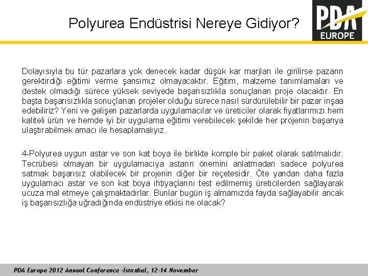 Polyurea Endüstrisi Nereye Gidiyor? Dolayısıyla bu tür pazarlara yok denecek kadar düşük kar marjları