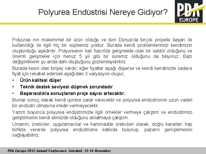 Polyurea Endüstrisi Nereye Gidiyor? Polyurea nın mükemmel bir ürün olduğu ve tüm Dünya’da birçok