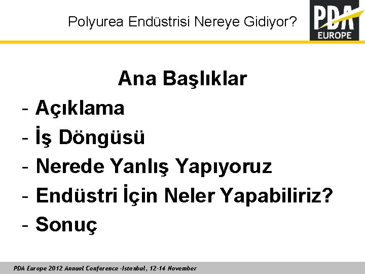 Polyurea Endüstrisi Nereye Gidiyor? - Ana Başlıklar Açıklama İş Döngüsü Nerede Yanlış Yapıyoruz Endüstri