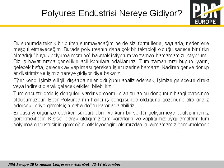 Polyurea Endüstrisi Nereye Gidiyor? Bu sunumda teknik bir bülten sunmayacağım ne de sizi formüllerle,