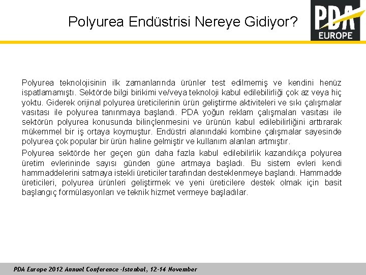 Polyurea Endüstrisi Nereye Gidiyor? Polyurea teknolojisinin ilk zamanlarında ürünler test edilmemiş ve kendini henüz