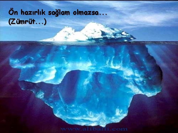 Ön hazırlık sağlam olmazsa. . . (Zümrüt. . . ) 