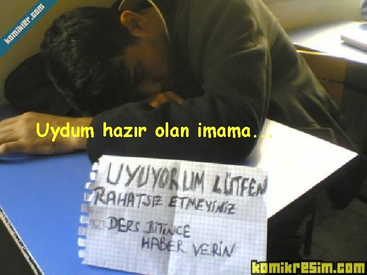 Uydum hazır olan imama. . . 