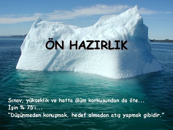 ÖN HAZIRLIK Sınav, yükseklik ve hatta ölüm korkusundan da öte. . . İşin %