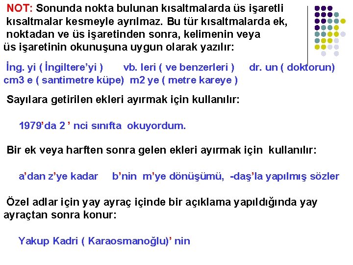 NOT: Sonunda nokta bulunan kısaltmalarda üs işaretli kısaltmalar kesmeyle ayrılmaz. Bu tür kısaltmalarda ek,