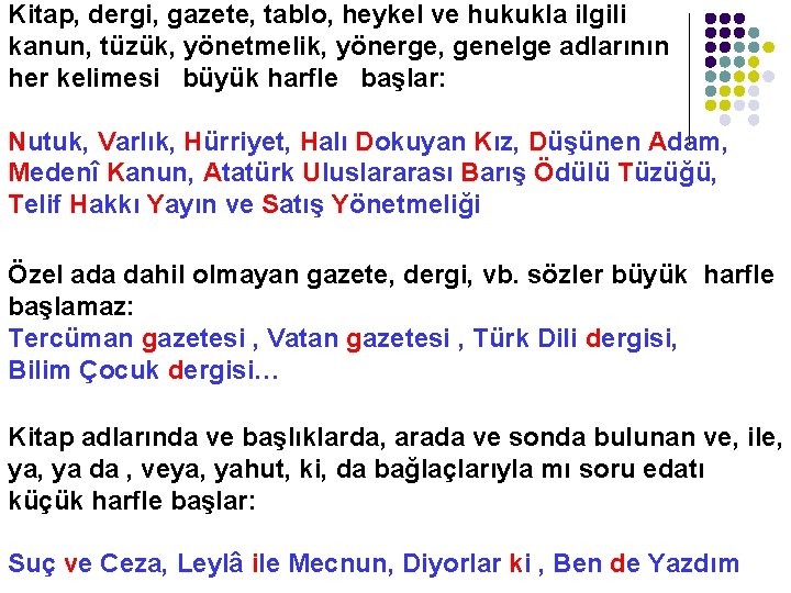 Kitap, dergi, gazete, tablo, heykel ve hukukla ilgili kanun, tüzük, yönetmelik, yönerge, genelge adlarının
