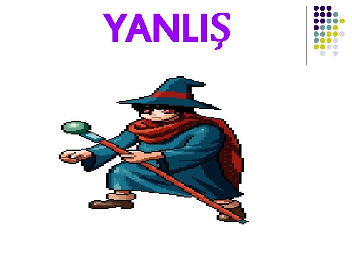 YANLIŞ 