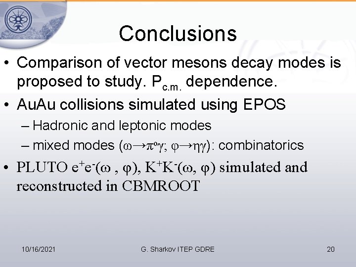Conclusions • Comparison of vector mesons decay modes is proposed to study. Pc. m.