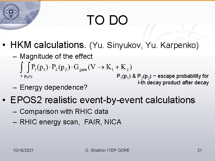 TO DO • HKM calculations. (Yu. Sinyukov, Yu. Karpenko) – Magnitude of the effect