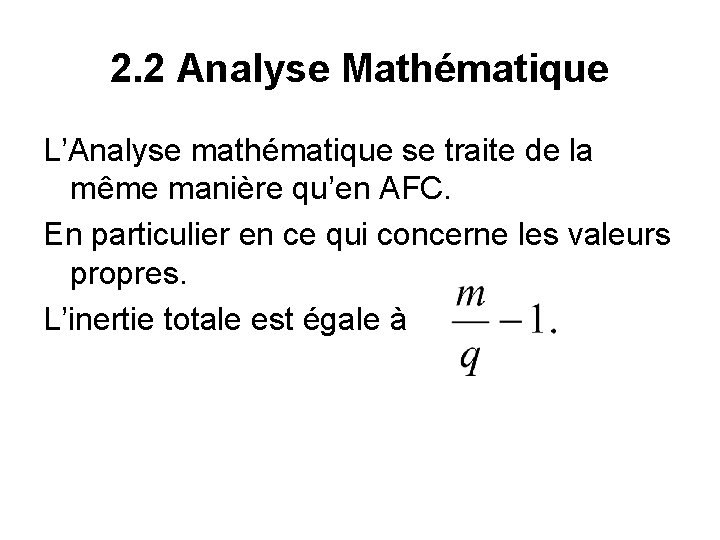 2. 2 Analyse Mathématique L’Analyse mathématique se traite de la même manière qu’en AFC.