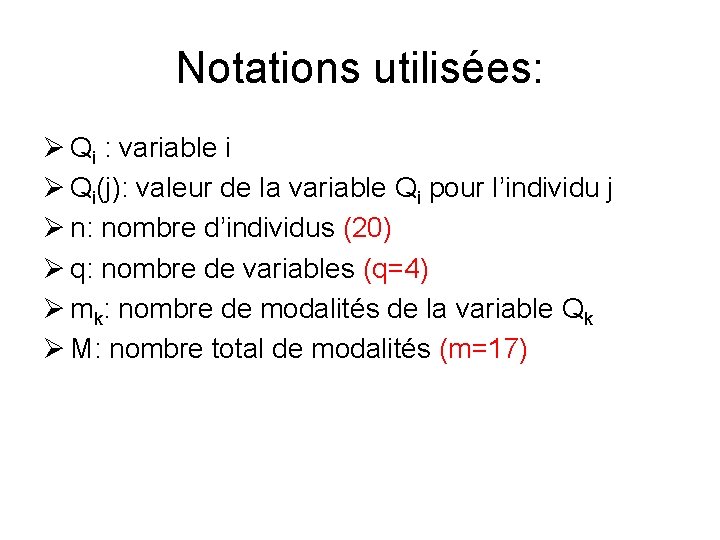Notations utilisées: Ø Qi : variable i Ø Qi(j): valeur de la variable Qi