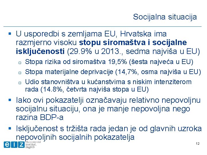 Socijalna situacija § U usporedbi s zemljama EU, Hrvatska ima razmjerno visoku stopu siromaštva