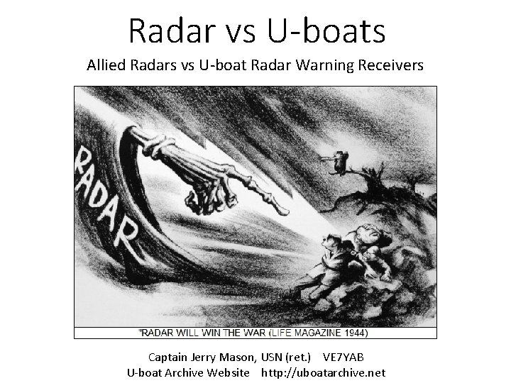Radar vs U-boats Allied Radars vs U-boat Radar Warning Receivers Captain Jerry Mason, USN