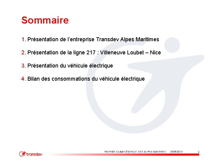 Sommaire 1. Présentation de l’entreprise Transdev Alpes Maritimes 2. Présentation de la ligne 217