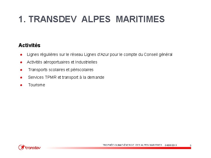 1. TRANSDEV ALPES MARITIMES Activités ● Lignes régulières sur le réseau Lignes d’Azur pour