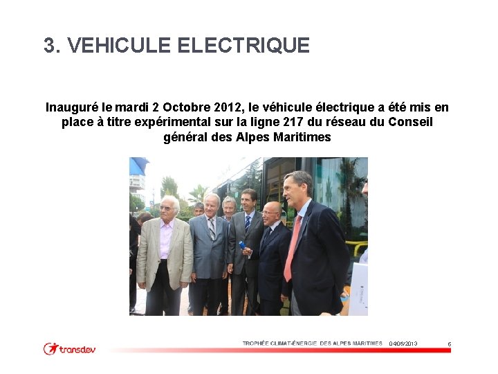 3. VEHICULE ELECTRIQUE Inauguré le mardi 2 Octobre 2012, le véhicule électrique a été