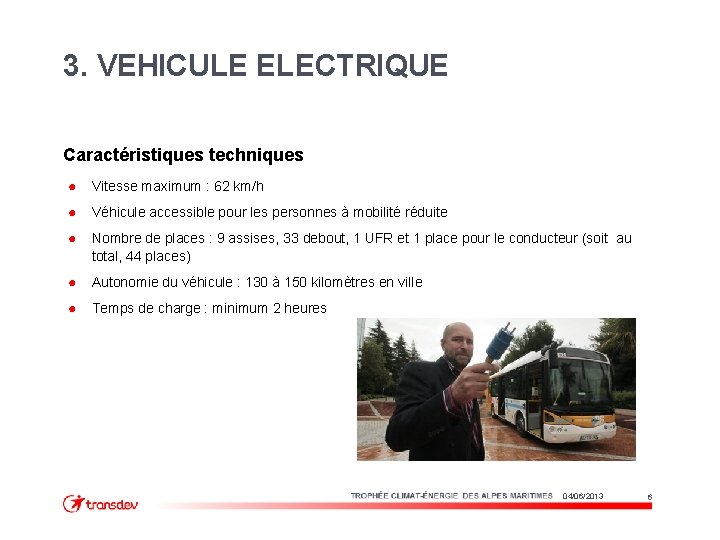 3. VEHICULE ELECTRIQUE Caractéristiques techniques ● Vitesse maximum : 62 km/h ● Véhicule accessible