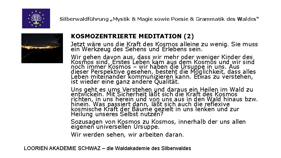Silberwaldführung „Mystik & Magie sowie Poesie & Grammatik des Waldes“ KOSMOZENTRIERTE MEDITATION (2) Jetzt