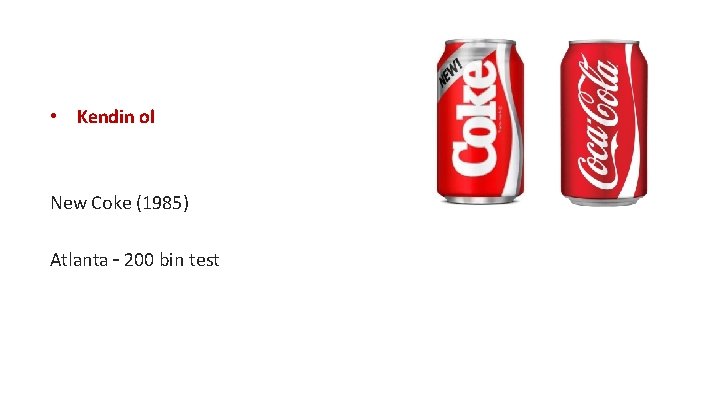  • Kendin ol New Coke (1985) Atlanta – 200 bin test 