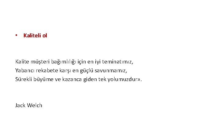 • Kaliteli ol Kalite müşteri bağımlılığı için en iyi teminatımız, Yabancı rekabete karşı • Kaliteli ol Kalite müşteri bağımlılığı için en iyi teminatımız, Yabancı rekabete karşı