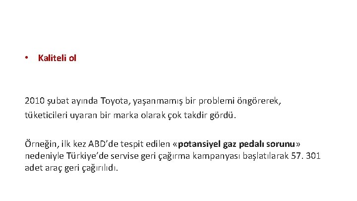  • Kaliteli ol 2010 şubat ayında Toyota, yaşanmamış bir problemi öngörerek, tüketicileri uyaran