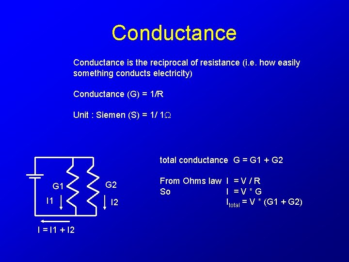 Conductance is the reciprocal of resistance (i. e. how easily something conducts electricity) Conductance