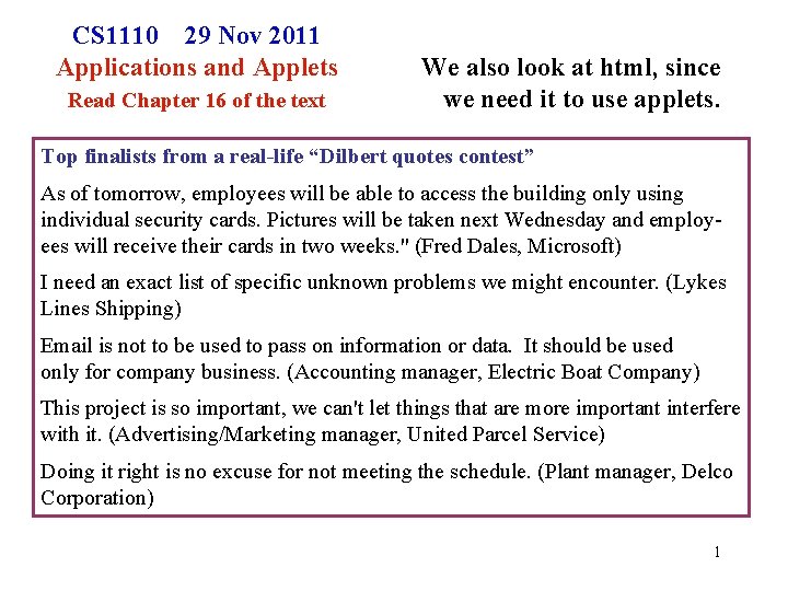 CS 1110 29 Nov 2011 Applications and Applets Read Chapter 16 of the text