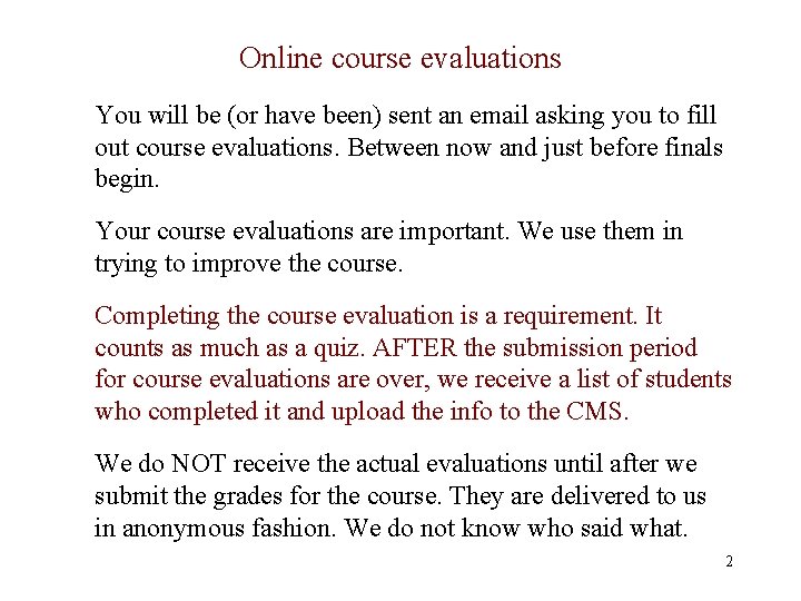 Online course evaluations You will be (or have been) sent an email asking you
