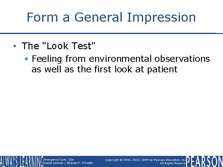 Form a General Impression • The "Look Test" § Feeling from environmental observations as