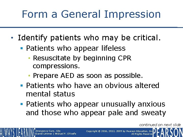 Form a General Impression • Identify patients who may be critical. § Patients who