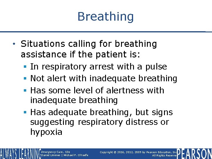 Breathing • Situations calling for breathing assistance if the patient is: § In respiratory