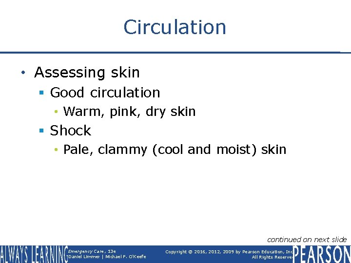 Circulation • Assessing skin § Good circulation • Warm, pink, dry skin § Shock