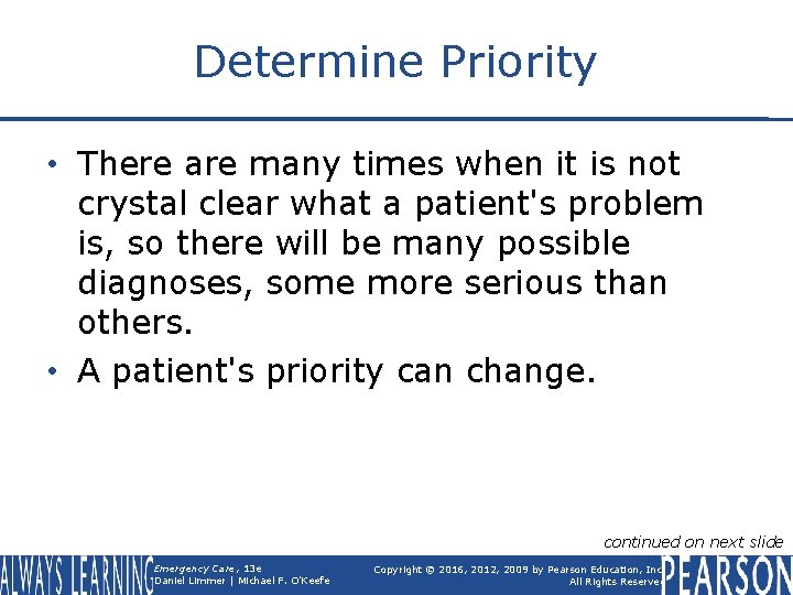 Determine Priority • There are many times when it is not crystal clear what