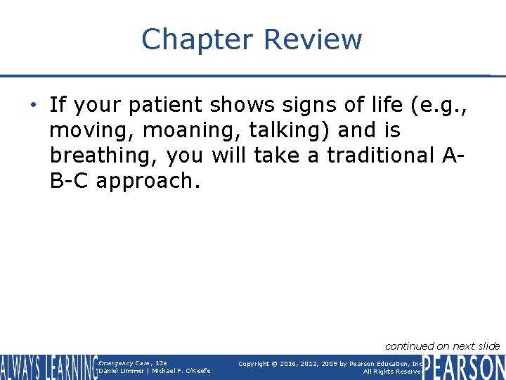 Chapter Review • If your patient shows signs of life (e. g. , moving,